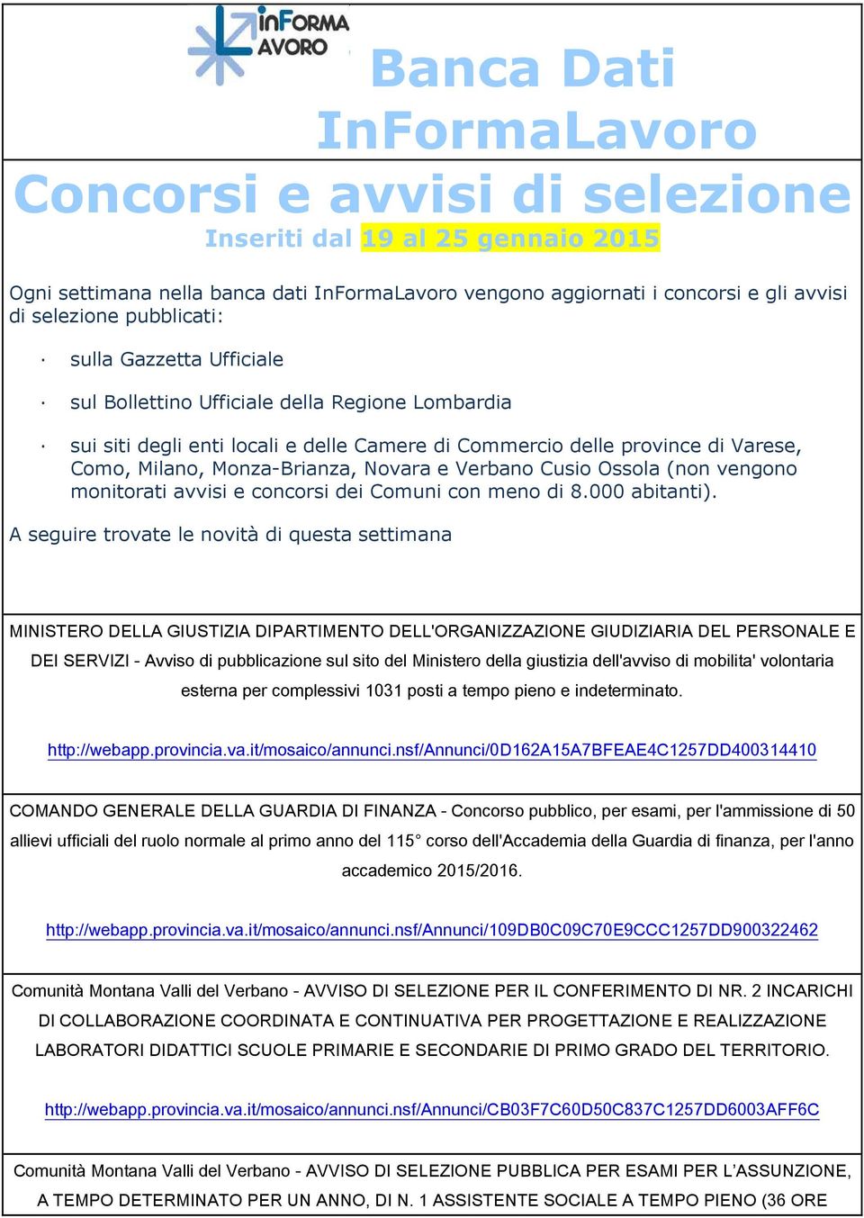 Novara e Verbano Cusio Ossola (non vengono monitorati avvisi e concorsi dei Comuni con meno di 8.000 abitanti).