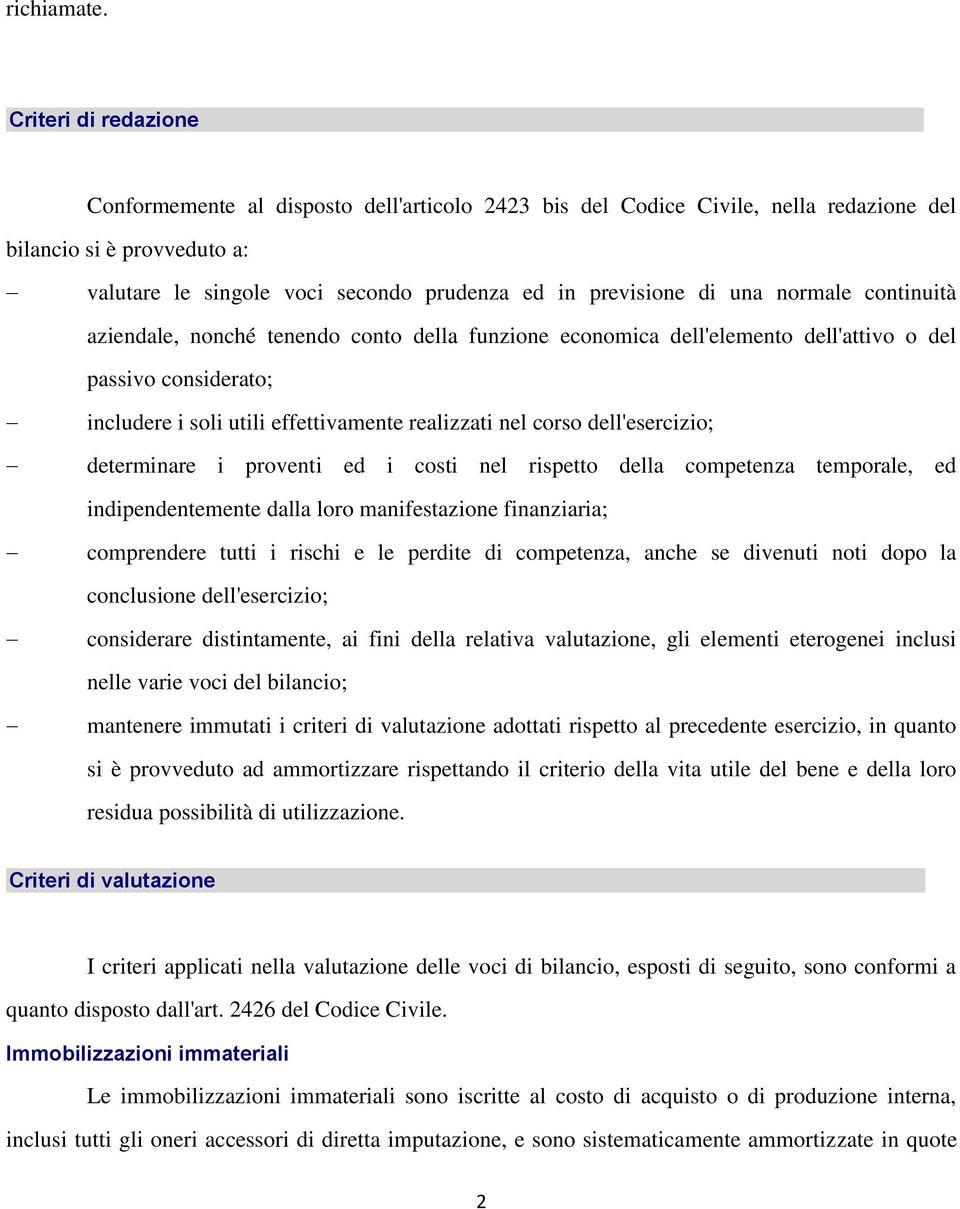 una normale continuità aziendale, nonché tenendo conto della funzione economica dell'elemento dell'attivo o del passivo considerato; includere i soli utili effettivamente realizzati nel corso