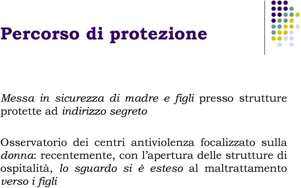 antiviolenza focalizzato sulla donna: recentemente, con l apertura