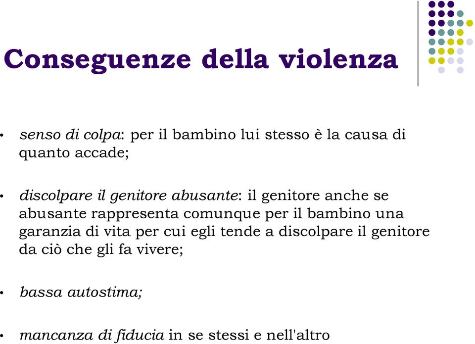 rappresenta comunque per il bambino una garanzia di vita per cui egli tende a discolpare