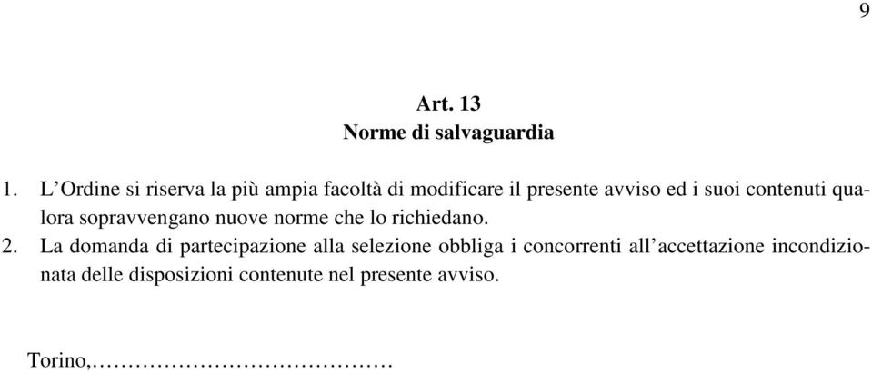 contenuti qualora sopravvengano nuove norme che lo richiedano. 2.