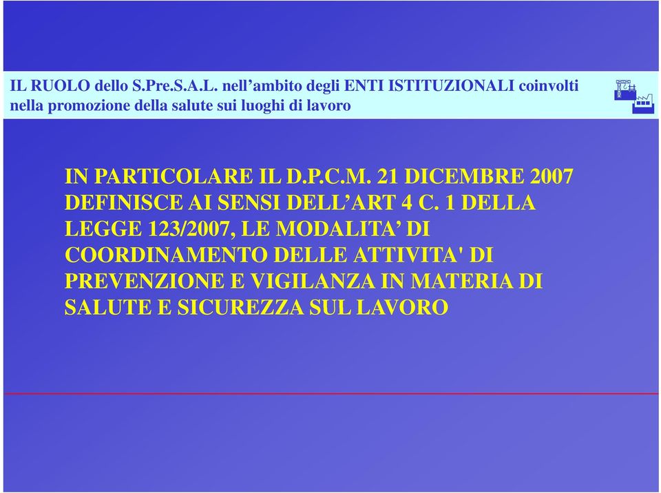 21 DICEMBRE 2007 DEFINISCE AI SENSI DELL ART 4 C.