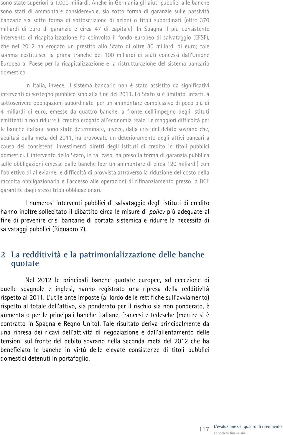 subordinati (oltre 37 miliardi di euro di garanzie e circa 47 di capitale).