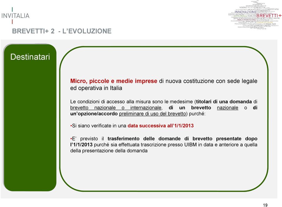 opzione/accordo preliminare di uso del brevetto) purché: Si siano verificate in una data successiva all 1/1/2013 E previsto il trasferimento delle