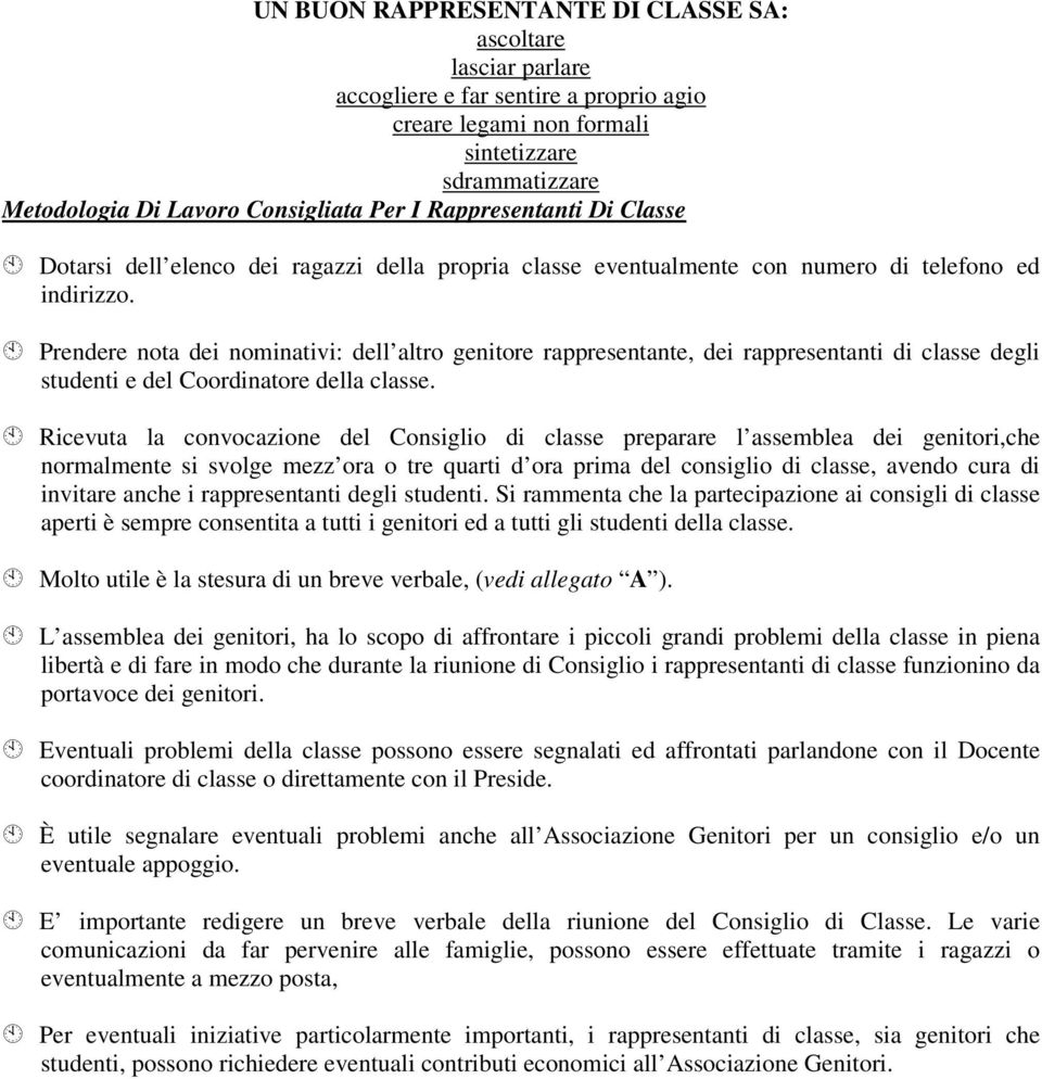 Prendere nota dei nominativi: dell altro genitore rappresentante, dei rappresentanti di classe degli studenti e del Coordinatore della classe.