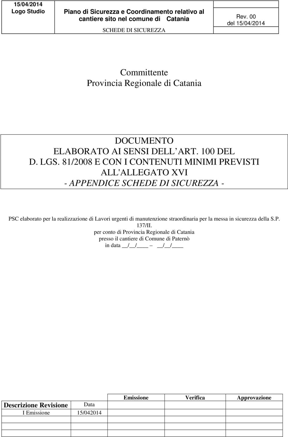 81/2008 E CON I CONTENUTI MINIMI PREVISTI ALL'ALLEGATO XVI - APPENDICE - PSC elaborato per la realizzazione di Lavori urgenti di