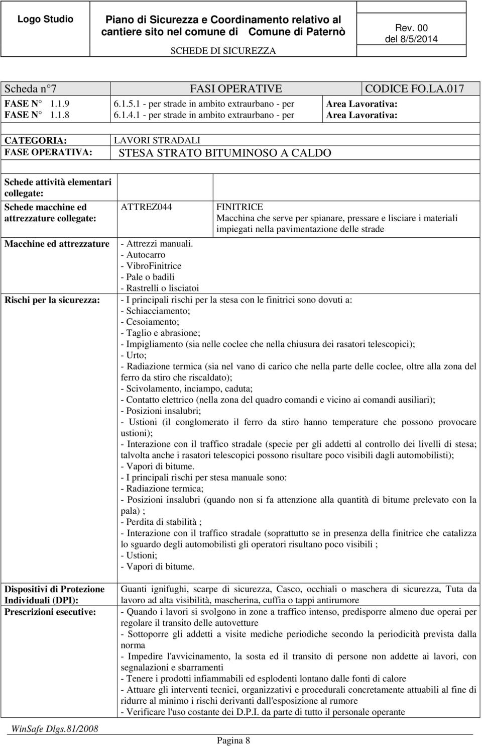 attrezzature collegate: ATTREZ044 FINITRICE Macchina che serve per spianare, pressare e lisciare i materiali impiegati nella pavimentazione delle strade Macchine ed attrezzature - Attrezzi manuali.