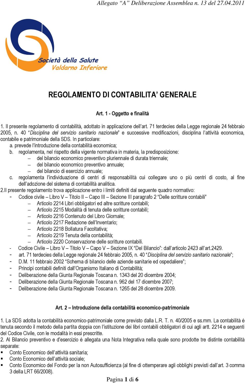 prevede l introduzione della contabilità economica; b.