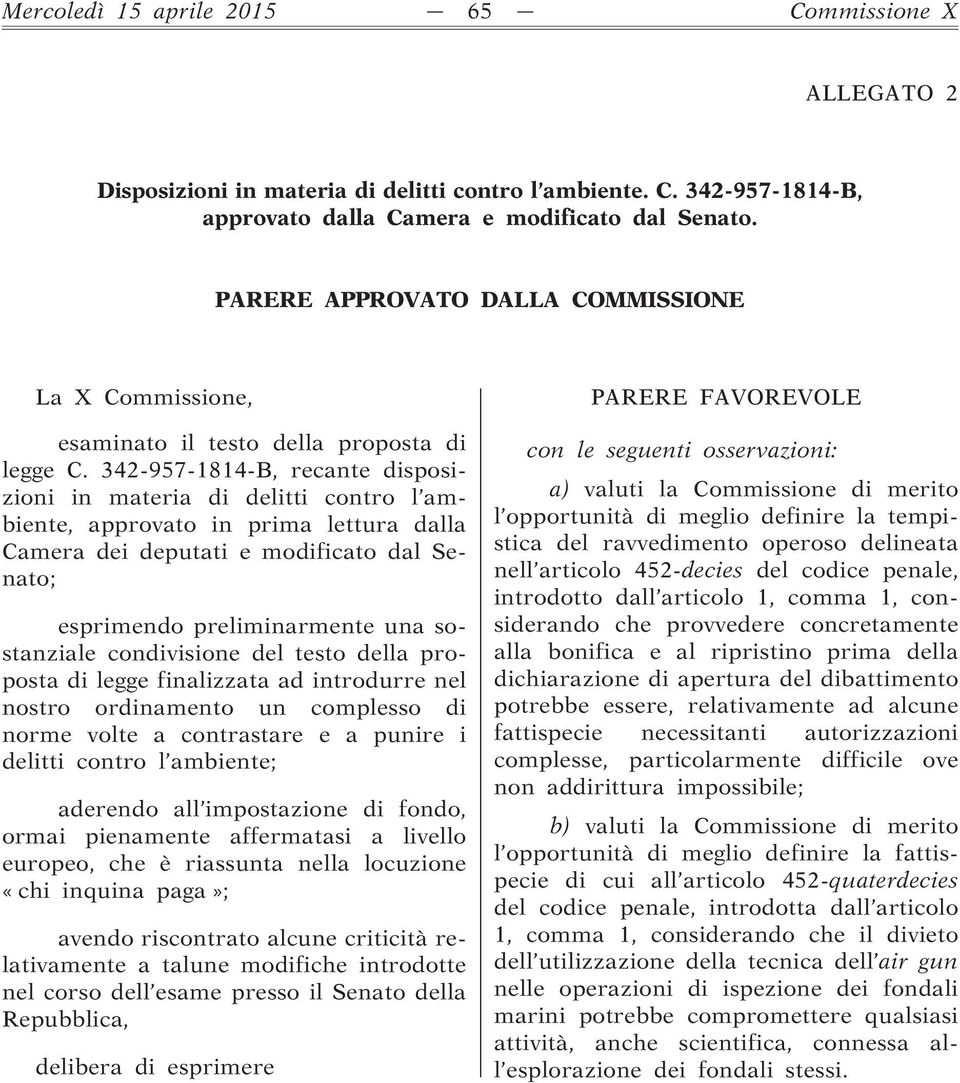 342-957-1814-B, recante disposizioni in materia di delitti contro l ambiente, approvato in prima lettura dalla Camera dei deputati e modificato dal Senato; esprimendo preliminarmente una sostanziale