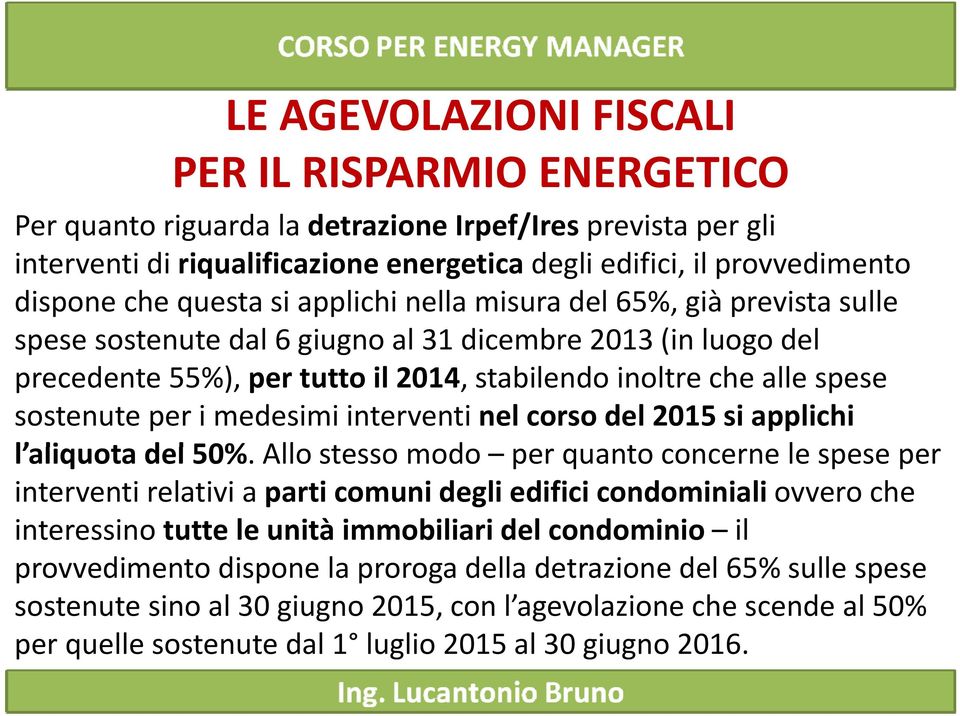 sostenute per i medesimi interventi nel corso del 2015 si applichi l aliquota li del l50% 50%.