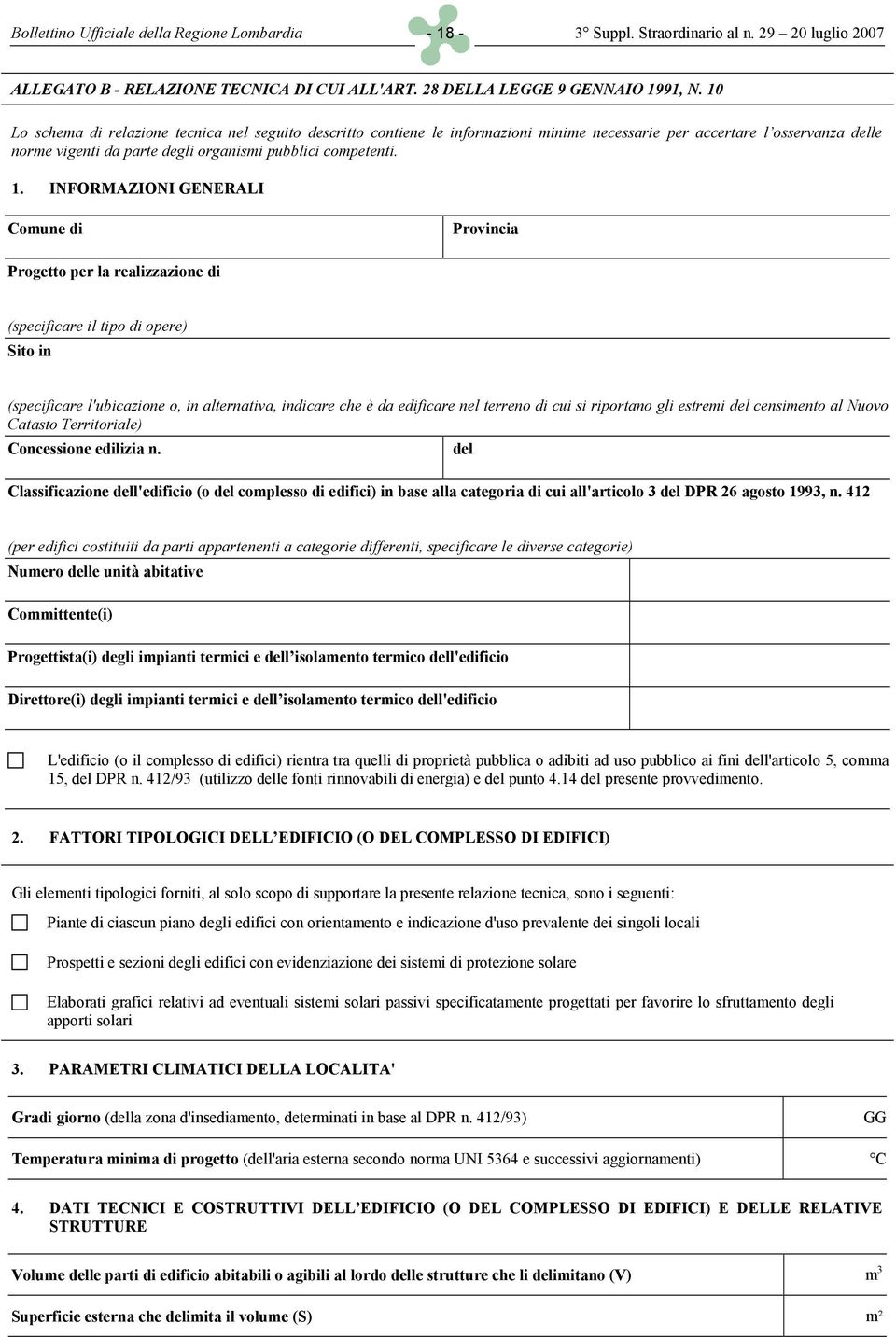 INFORMAZIONI GENERALI Comune d Provnca Progetto per la realzzazone d (specfcare l tpo d opere) Sto n (specfcare l'ubcazone o, n alternatva, ndcare che è da edfcare nel terreno d cu s rportano gl