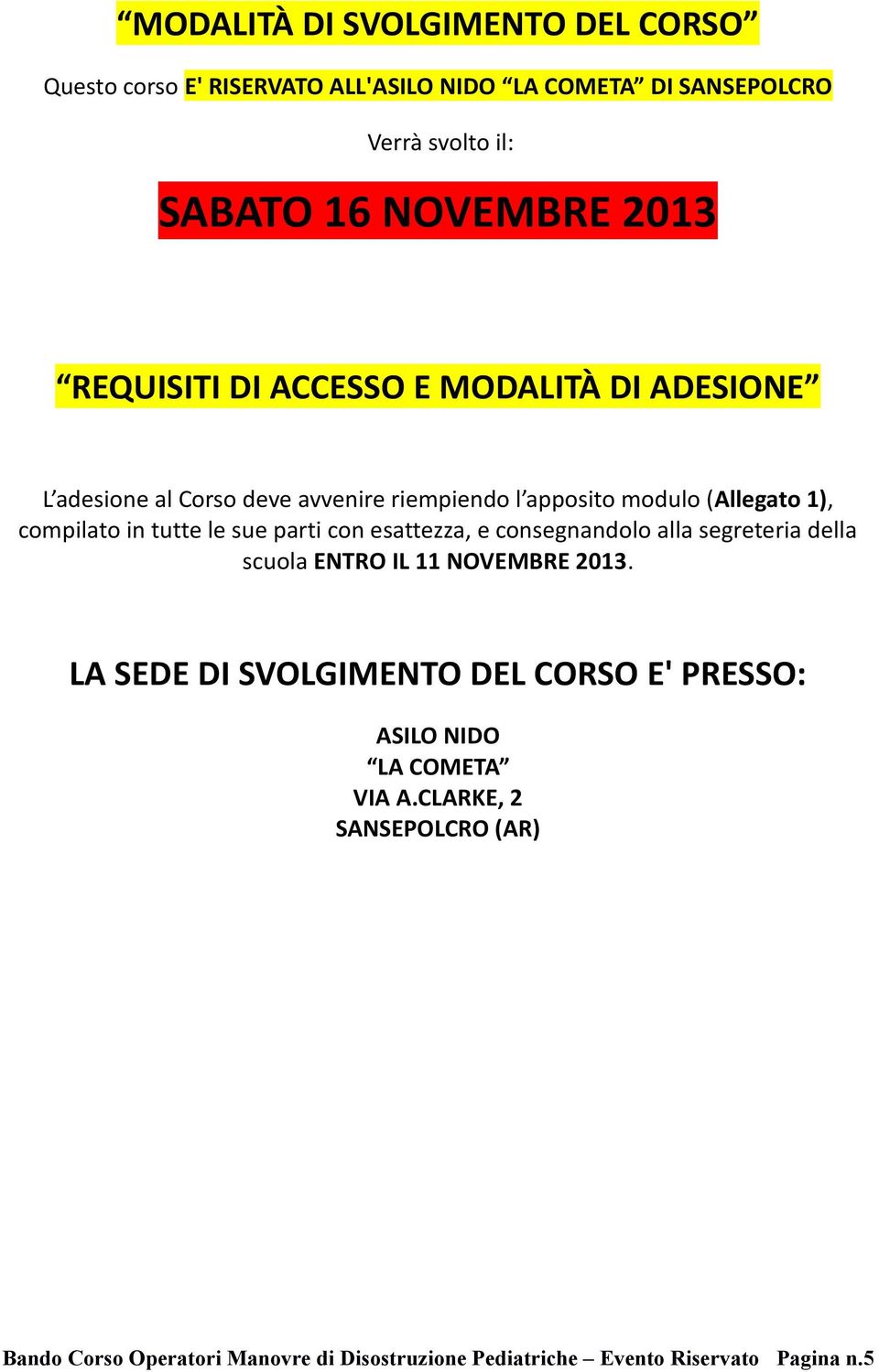 le sue parti con esattezza, e consegnandolo alla segreteria della scuola ENTRO IL 11 NOVEMBRE 2013.