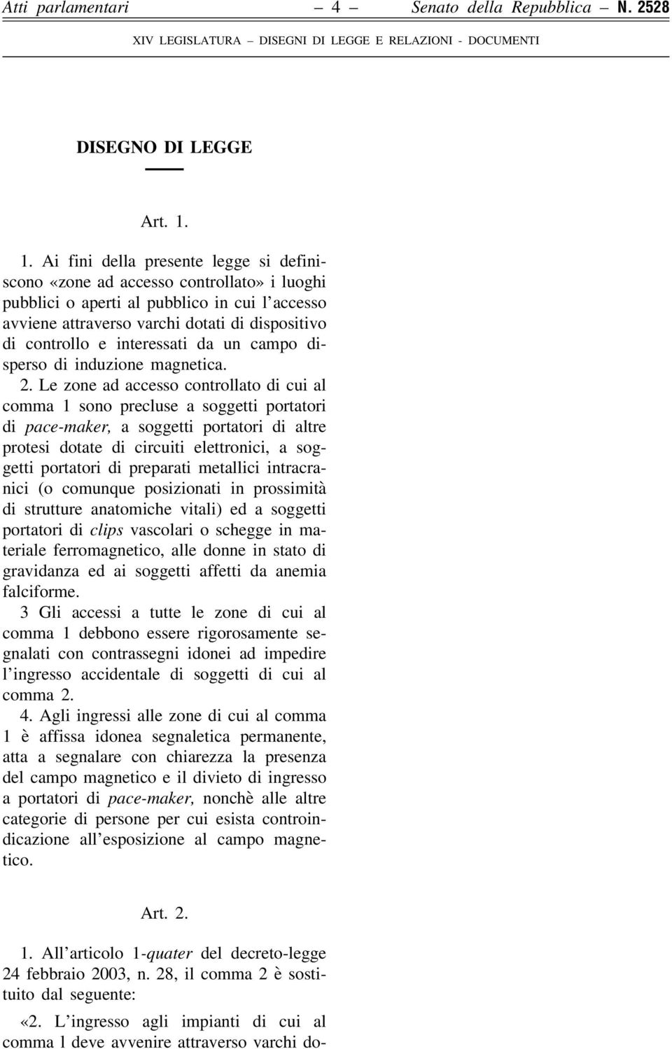 interessati da un campo disperso di induzione magnetica. 2.