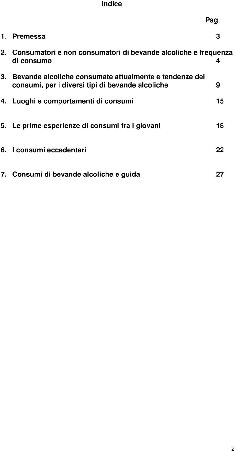 Bevande alcoliche consumate attualmente e tendenze dei consumi, per i diversi tipi di bevande