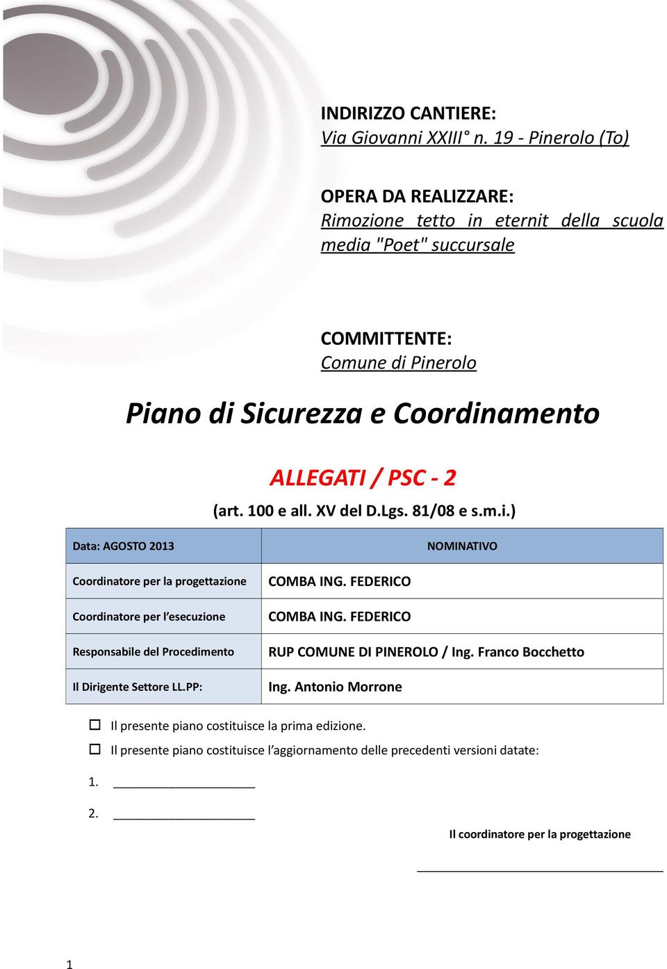 PSC - 2 (art. 100 all. XV dl D.Lgs. 81/08 s.m.i.) Data: AGOSTO 2013 NOMINATIVO Coornator pr la progttazion COMBA ING.