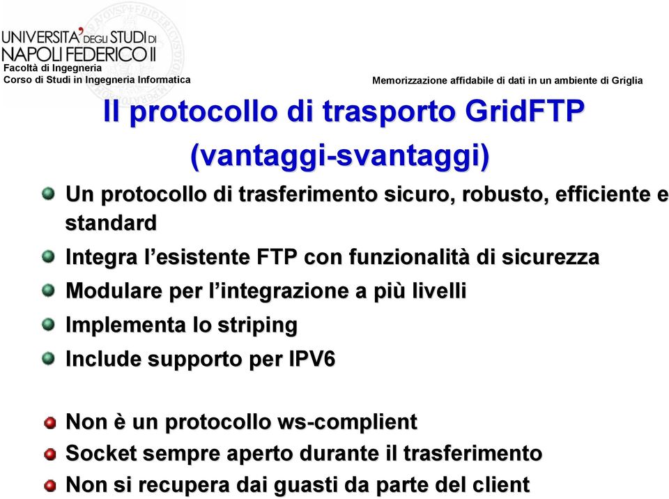 l integrazione l a più livelli Implementa lo striping Include supporto per IPV6 Non è un protocollo