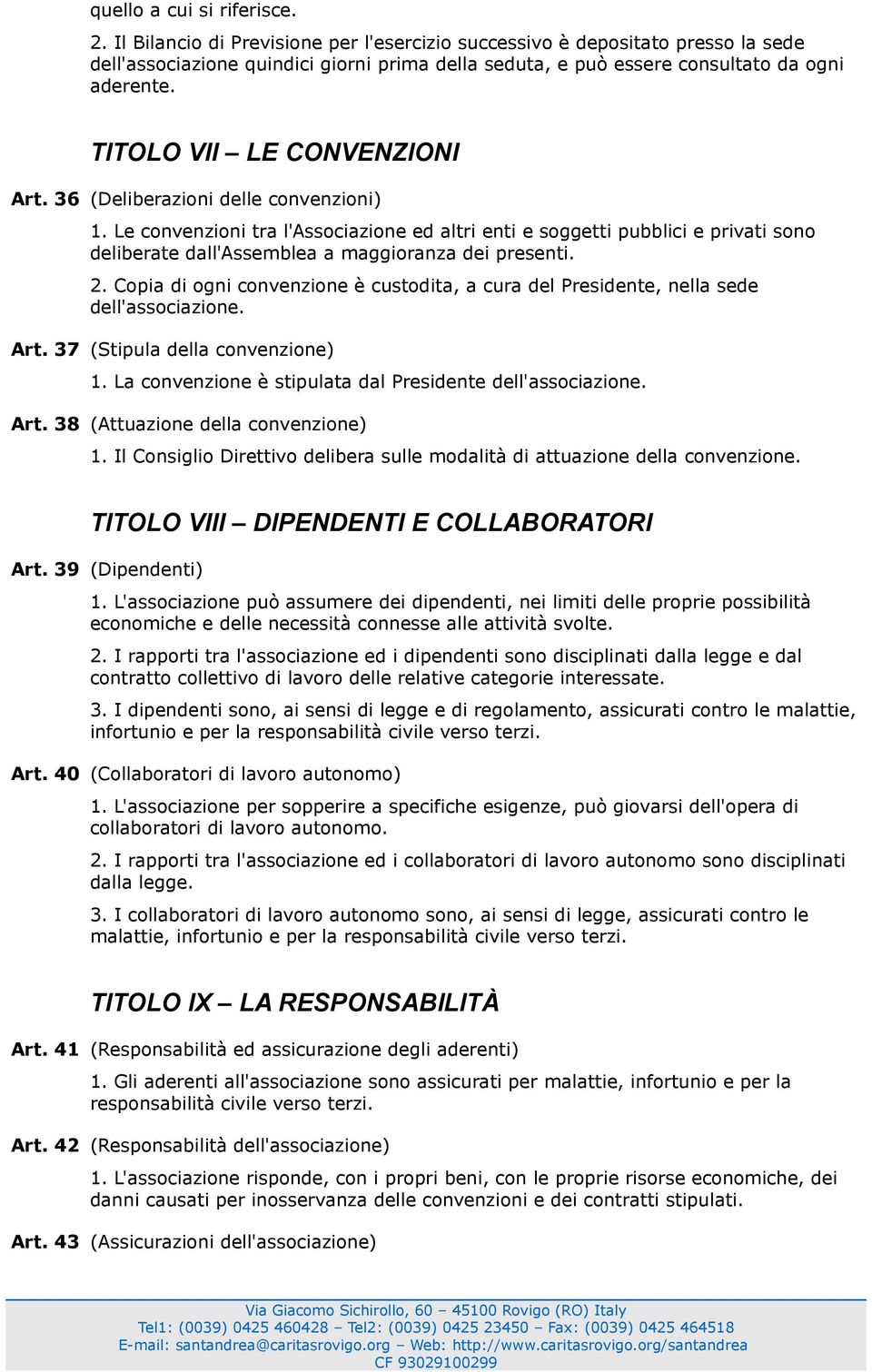 TITOLO VII LE CONVENZIONI Art. 36 (Deliberazioni delle convenzioni) 1.