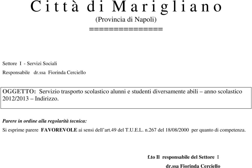 2012/2013 Indirizzo. Parere in ordine alla regolarità tecnica: Si esprime parere FAVOREVOLE ai sensi dell art.