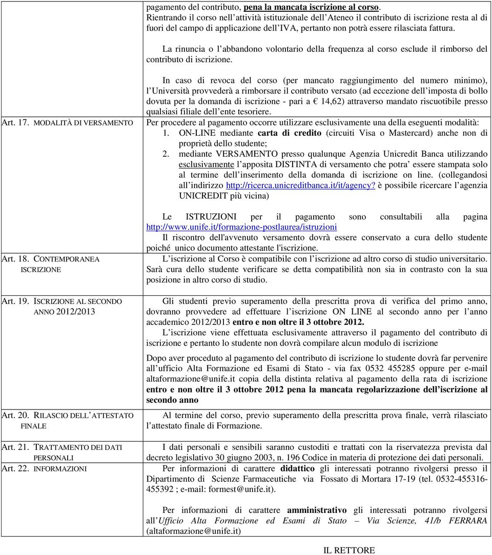 La rinuncia o l abbandono volontario della frequenza al corso esclude il rimborso del contributo di iscrizione. Art. 17. MODALITÀ DI VERSAMENTO Art. 18. CONTEMPORANEA ISCRIZIONE Art. 19.