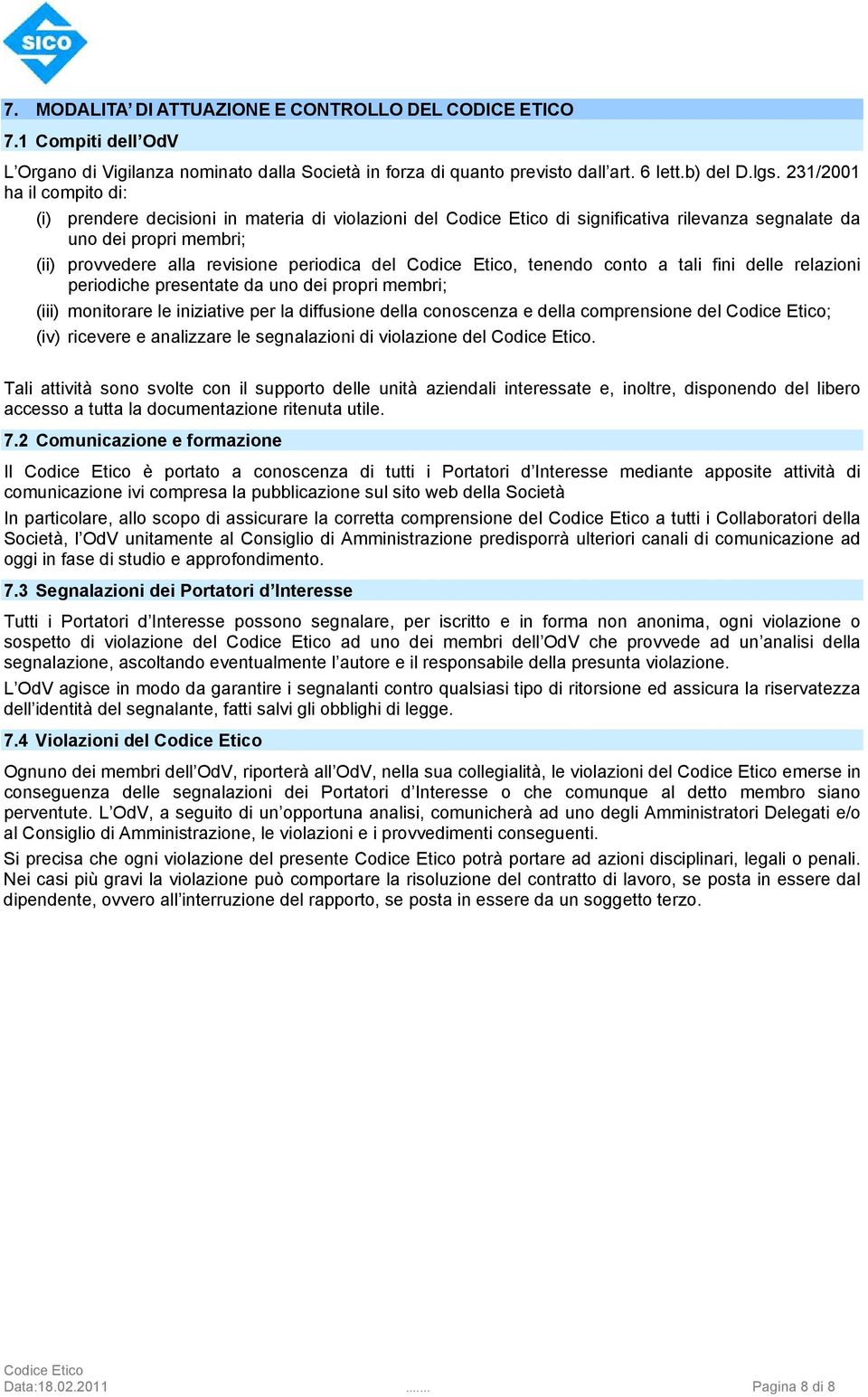 conto a tali fini delle relazioni periodiche presentate da uno dei propri membri; (iii) monitorare le iniziative per la diffusione della conoscenza e della comprensione del ; (iv) ricevere e