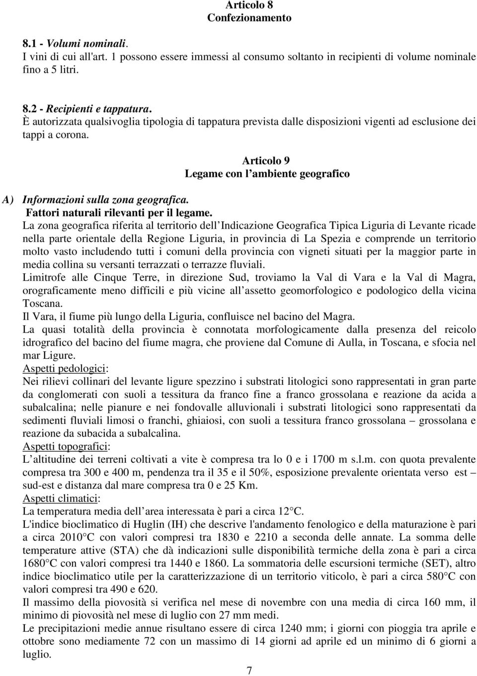 Articolo 9 Legame con l ambiente geografico A) Informazioni sulla zona geografica. Fattori naturali rilevanti per il legame.