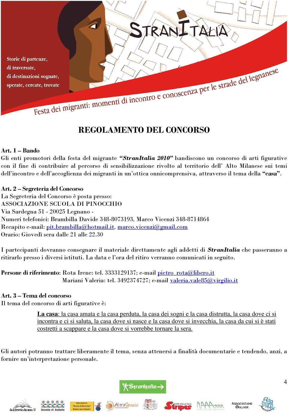 Alto Milanese sui temi dell incontro e dell accoglienza dei migranti in un ottica onnicomprensiva, attraverso il tema della casa. Art.