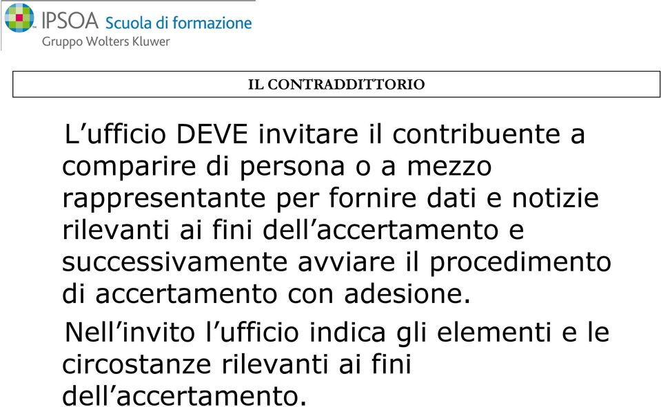 accertamento e successivamente avviare il procedimento di accertamento con adesione.