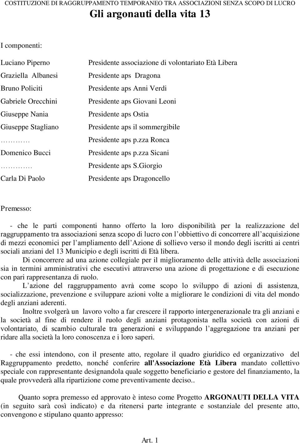 Carla Di Paolo Presidente associazione di volontariato Età Libera Presidente aps Dragona Presidente aps Anni Verdi Presidente aps Giovani Leoni Presidente aps Ostia Presidente aps il sommergibile