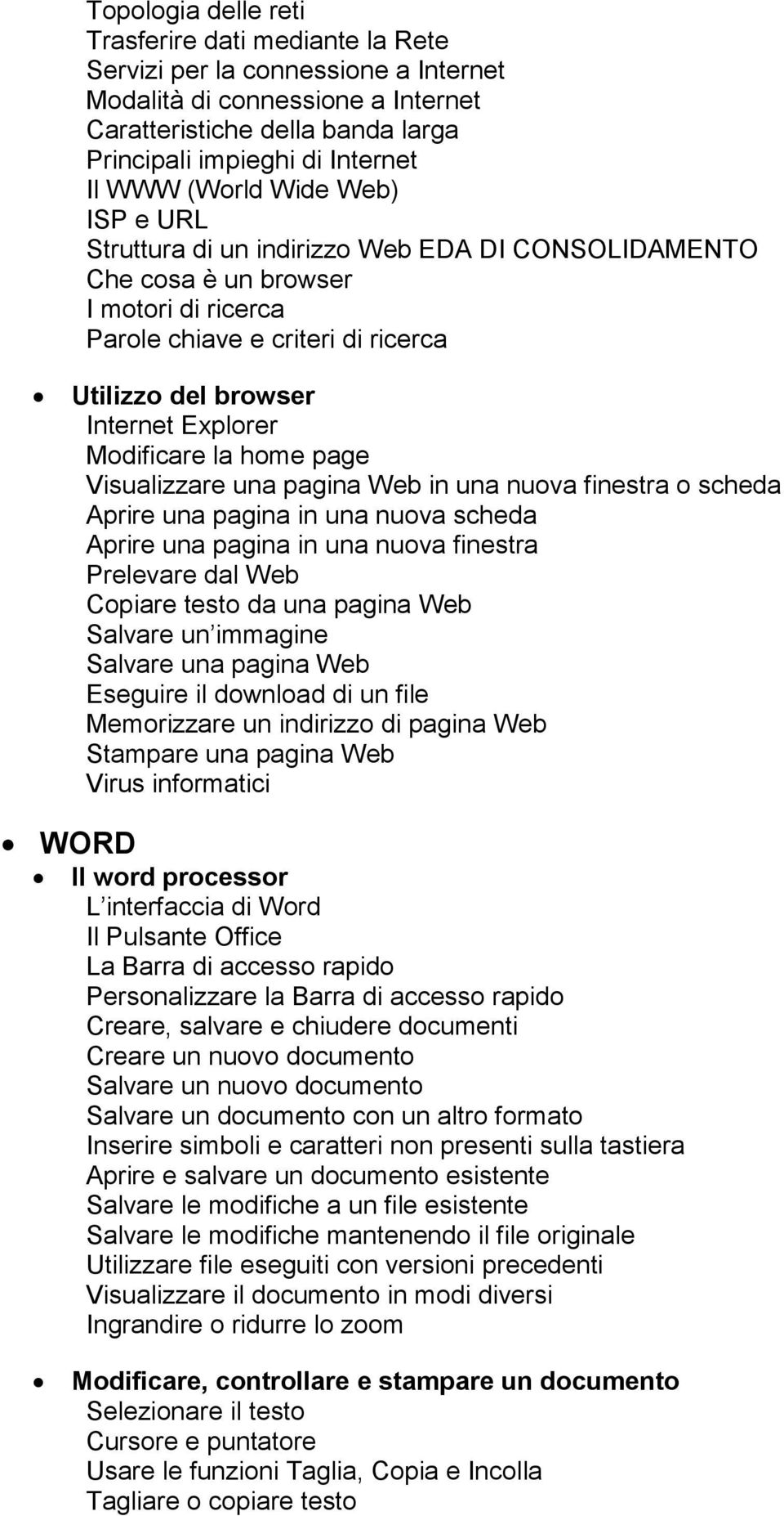 Modificare la home page Visualizzare una pagina Web in una nuova finestra o scheda Aprire una pagina in una nuova scheda Aprire una pagina in una nuova finestra Prelevare dal Web Copiare testo da una