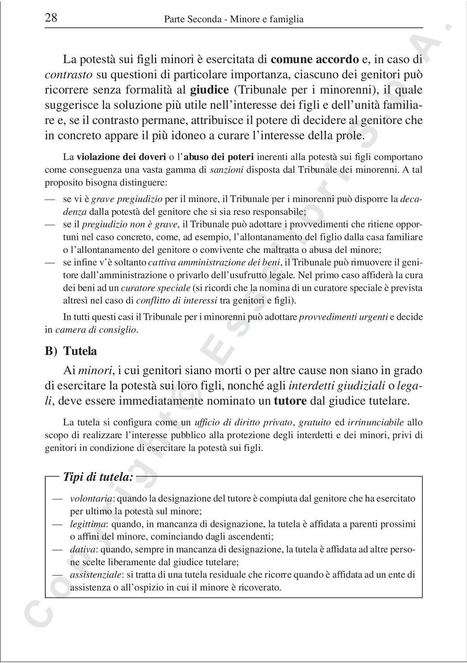 decidere al genitore che in concreto appare il più idoneo a curare l interesse della prole.