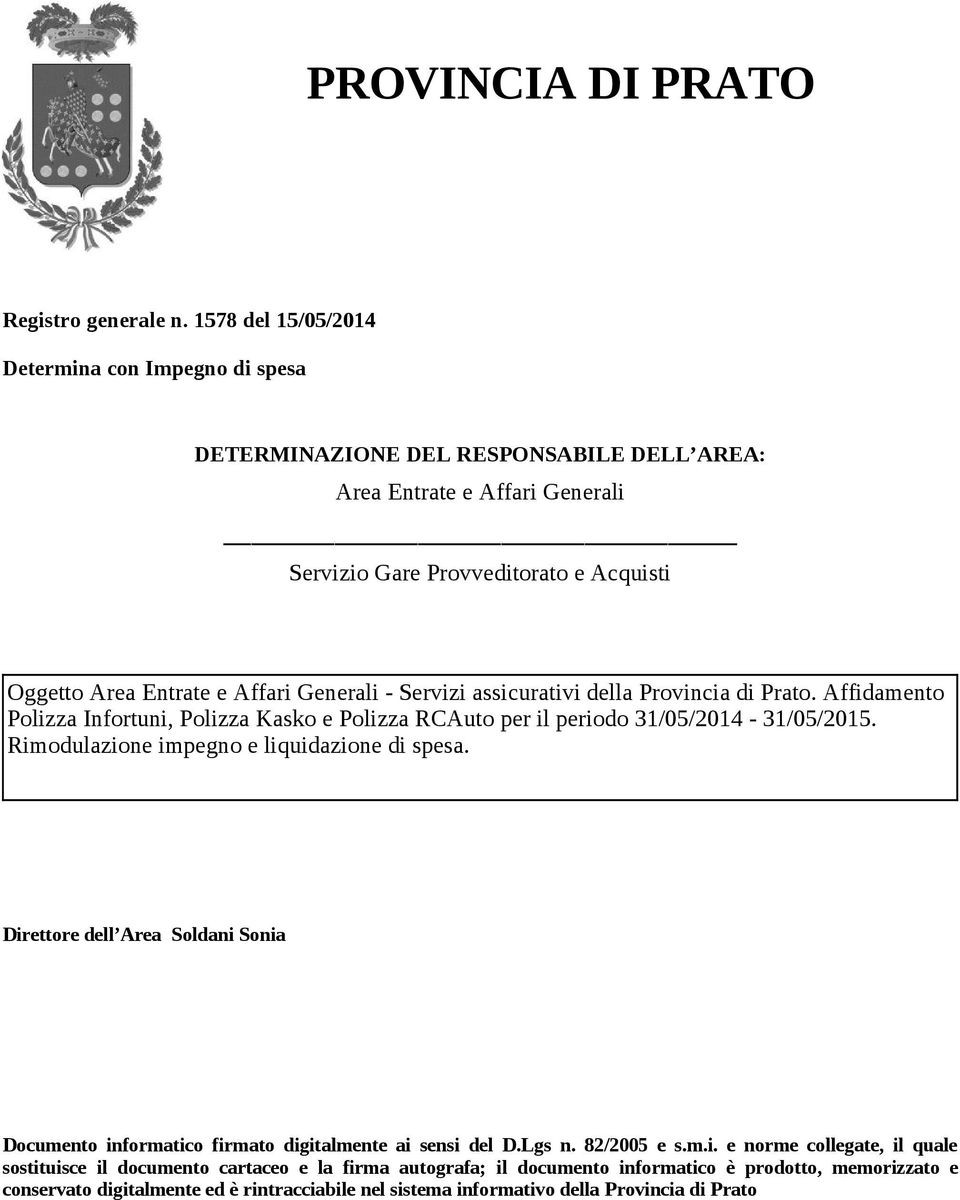 Affari Generali - Servizi assicurativi della Provincia di Prato. Affidamento Polizza Infortuni, Polizza Kasko e Polizza RCAuto per il periodo 31/05/2014-31/05/2015.