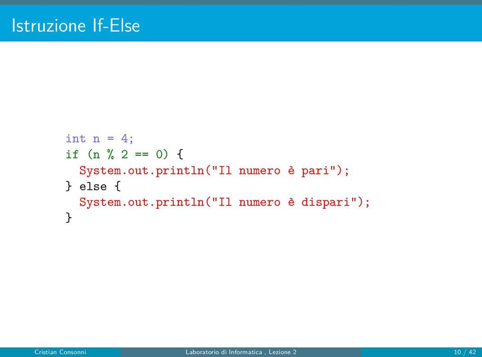 println("Il numero è pari"); else { println("Il