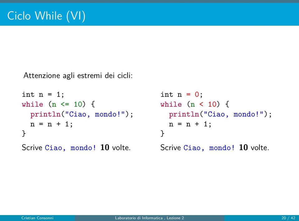 int n = 0; while (n <  Cristian Consonni Laboratorio di Informatica,