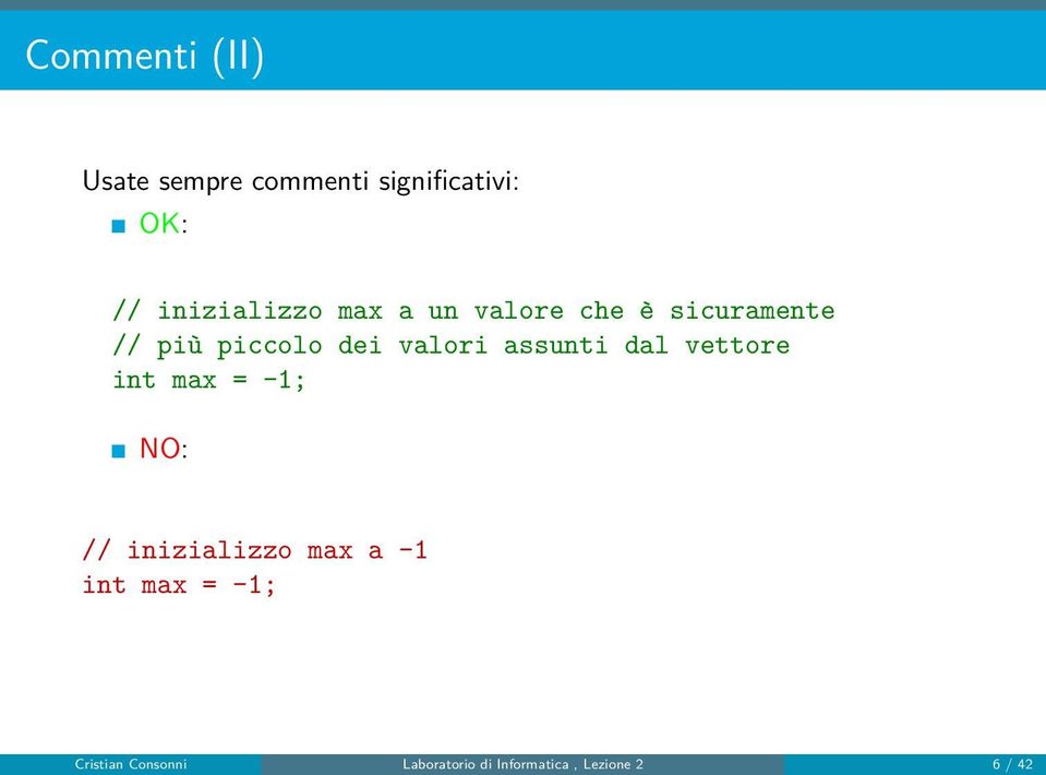 valori assunti dal vettore int max = -1; NO: // inizializzo max a