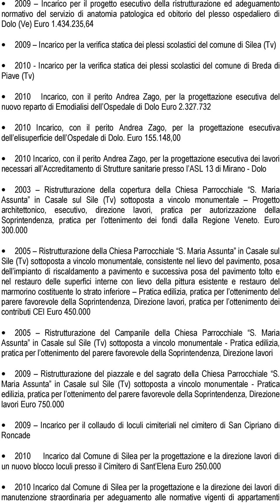 Incarico, con il perito Andrea Zago, per la progettazione esecutiva del nuovo reparto di Emodialisi dell Ospedale di Dolo Euro 2.327.