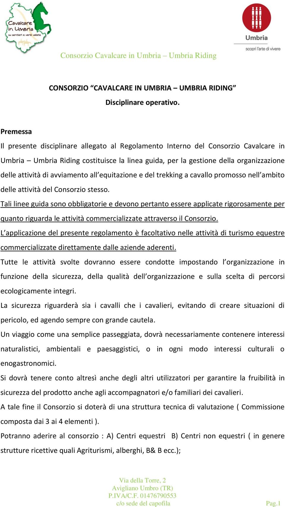 avviamento all equitazione e del trekking a cavallo promosso nell ambito delle attività del Consorzio stesso.