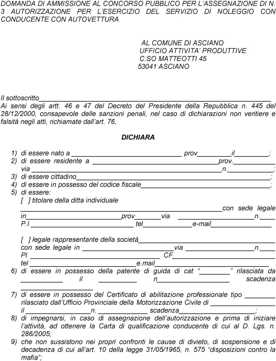 SO MATTEOTTI 45 53041 ASCIANO Il sottoscritto Ai sensi degli artt. 46 e 47 del Decreto del Presidente della Repubblica n.