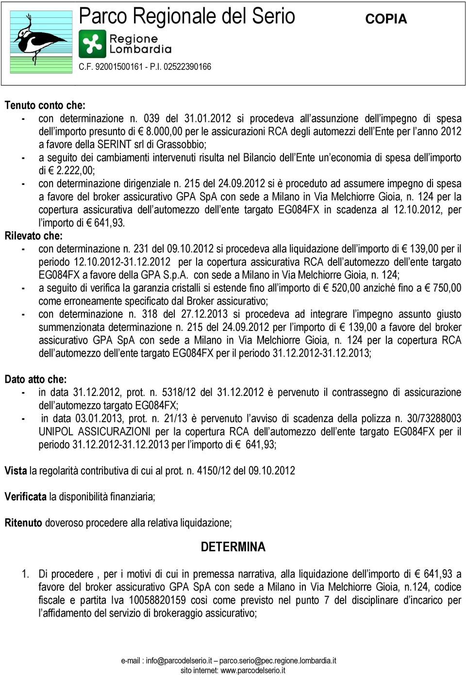 di spesa dell importo di 2.222,00; - con determinazione dirigenziale n. 215 del 24.09.