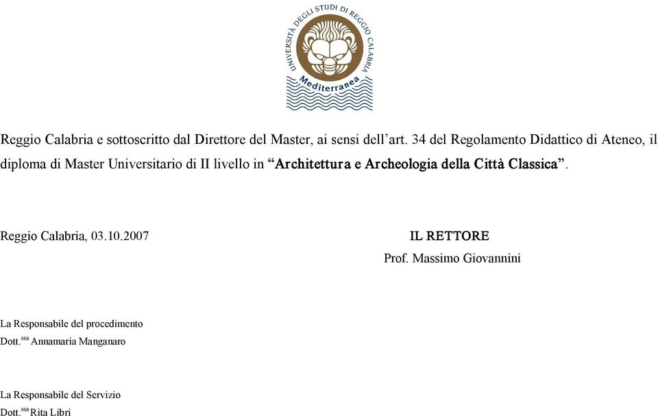 Architettura e Archeologia della Città Classica. Reggio Calabria, 03.10.2007 IL RETTORE Prof.