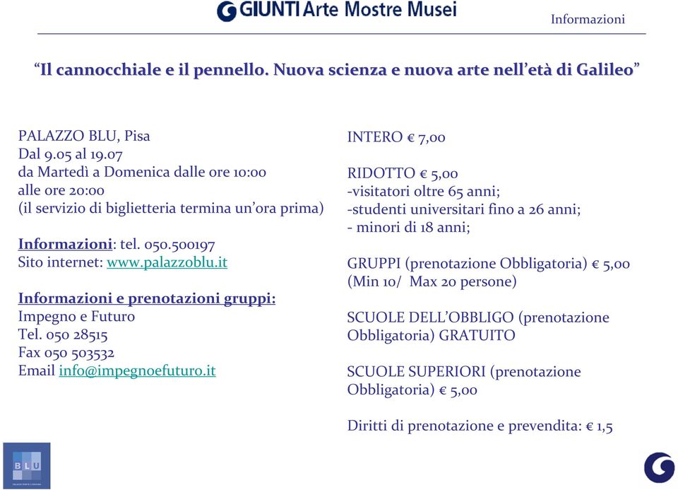 it Informazioni e prenotazioni gruppi: Impegno e Futuro Tel. 050 28515 Fax 050 503532 Email info@impegnoefuturo.