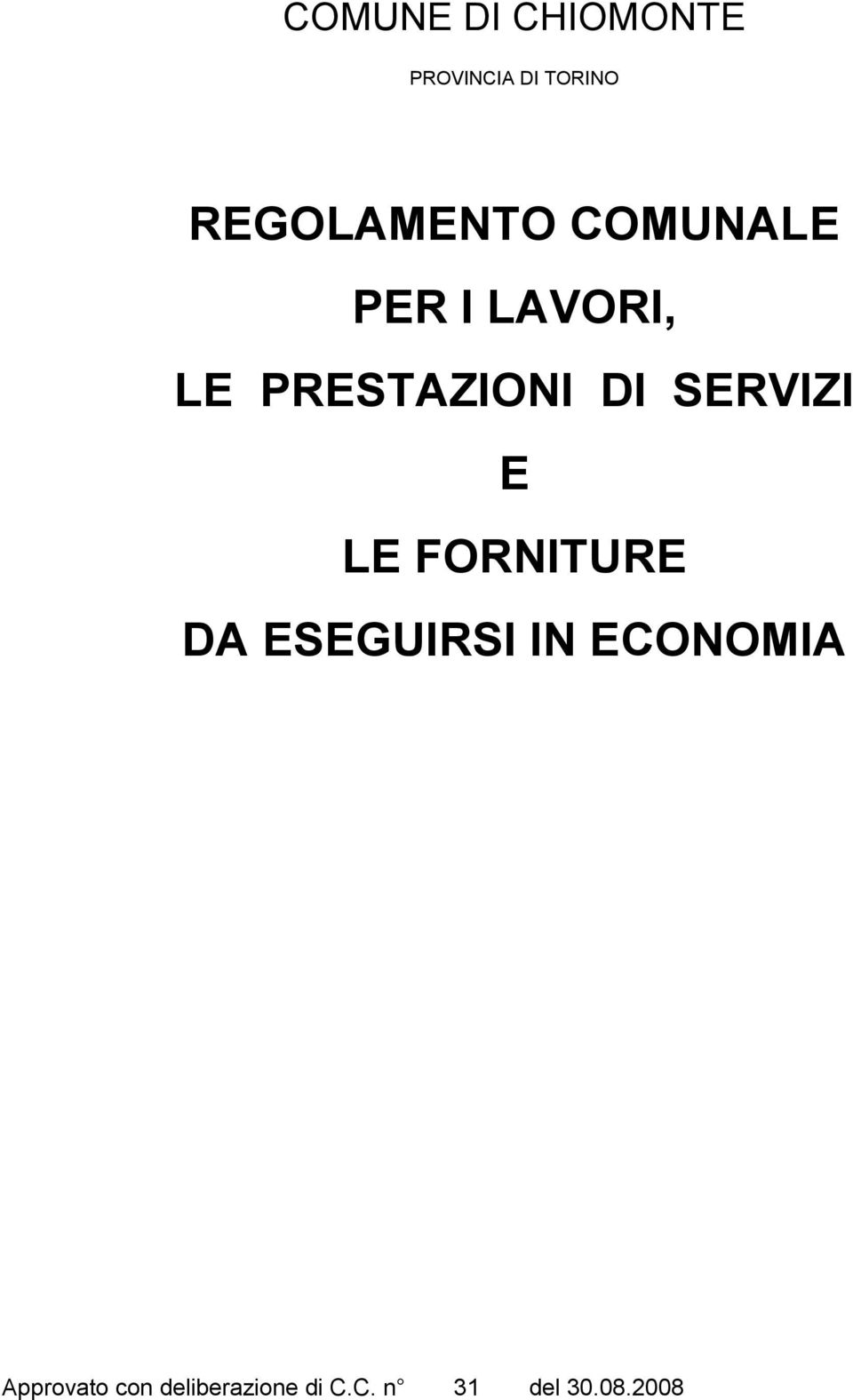 PRESTAZIONI DI SERVIZI E LE FORNITURE DA