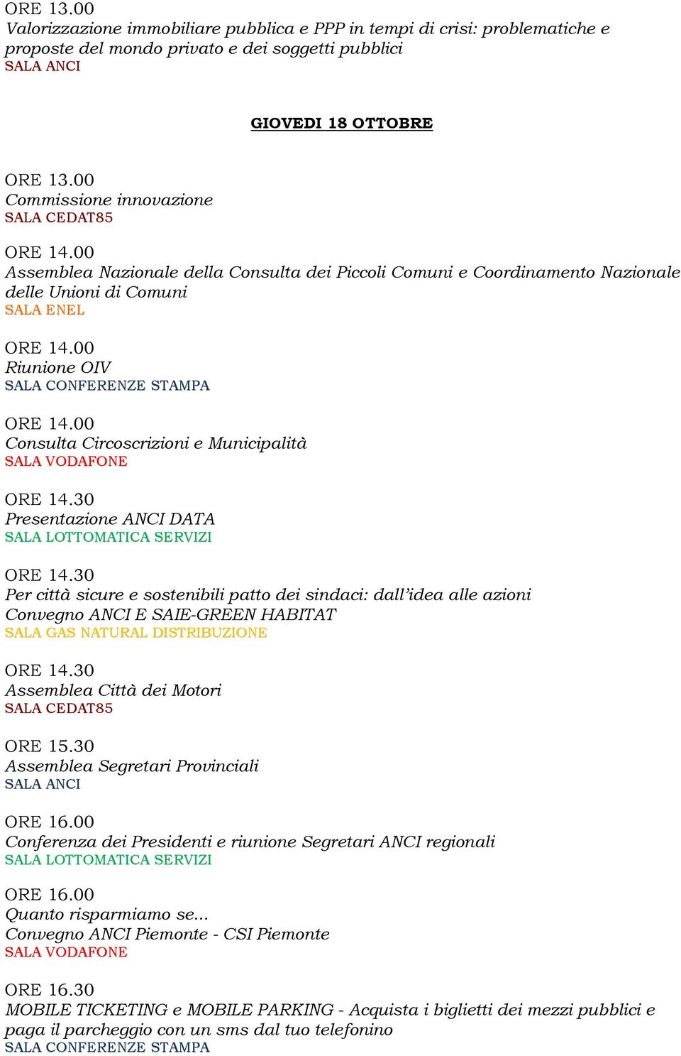 ANCI DATA Per città sicure e sostenibili patto dei sindaci: dall idea alle azioni Convegno ANCI E SAIE-GREEN HABITAT Assemblea Città dei Motori ORE 15.