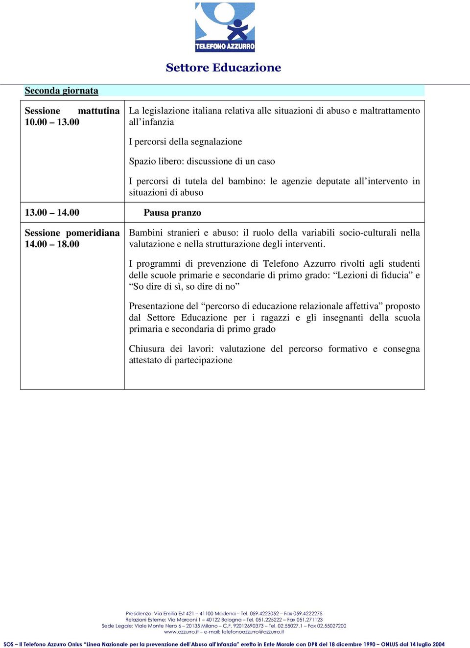 00 Bambini stranieri e abuso: il ruolo della variabili socio-culturali nella valutazione e nella strutturazione degli interventi.