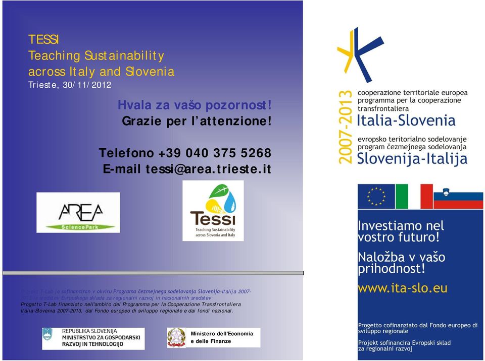 it Projekt T-Lab je sofinanciran v okviru Programa čezmejnega sodelovanja Slovenija-Italija 2007-2013 iz sredstev Evropskega sklada za