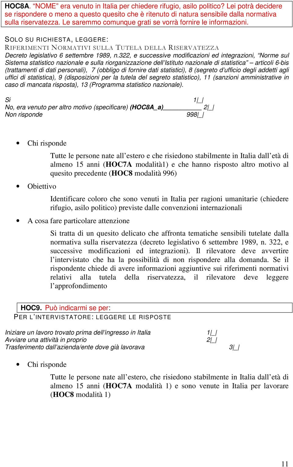 322, e successive modificazioni ed integrazioni, Norme sul Sistema statistico nazionale e sulla riorganizzazione dell Istituto nazionale di statistica articoli 6-bis (trattamenti di dati personali),