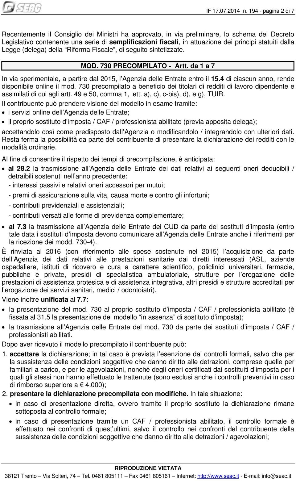 principi statuiti dalla Legge (delega) della Riforma Fiscale, di seguito sintetizzate. MOD. 730 PRECOMPILATO - Artt.