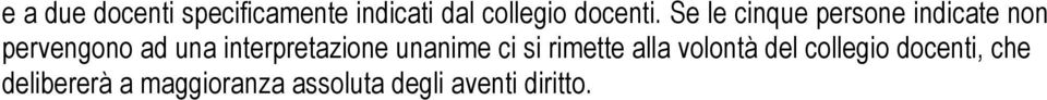 interpretazione unanime ci si rimette alla volontà del