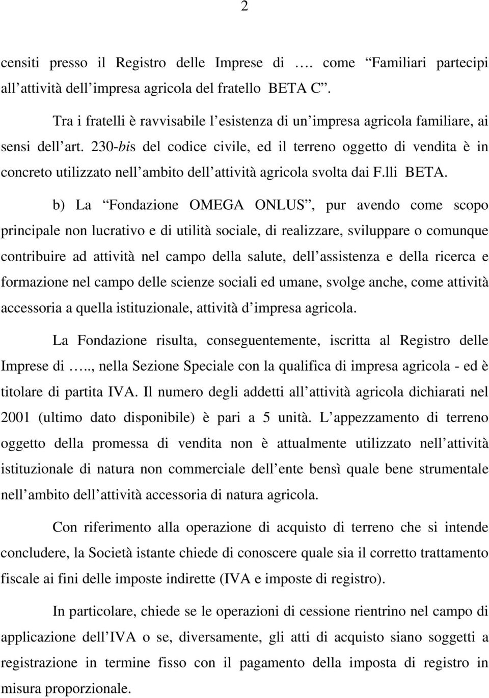 230-bis del codice civile, ed il terreno oggetto di vendita è in concreto utilizzato nell ambito dell attività agricola svolta dai F.lli BETA.