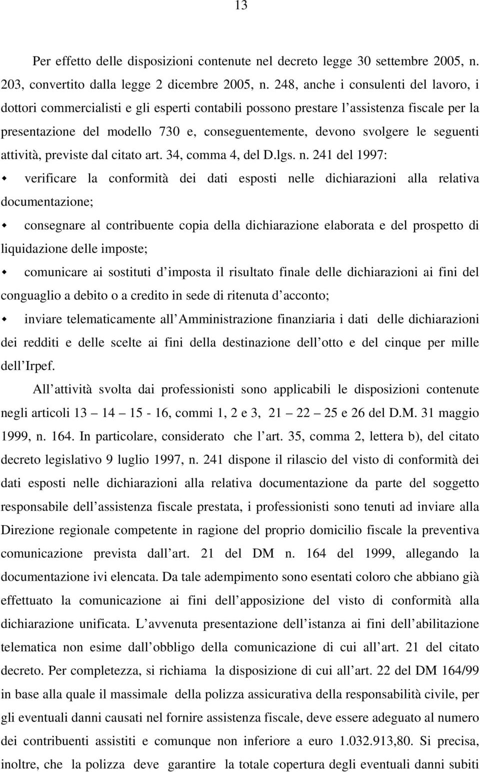 seguenti attività, previste dal citato art. 34, comma 4, del D.lgs. n.