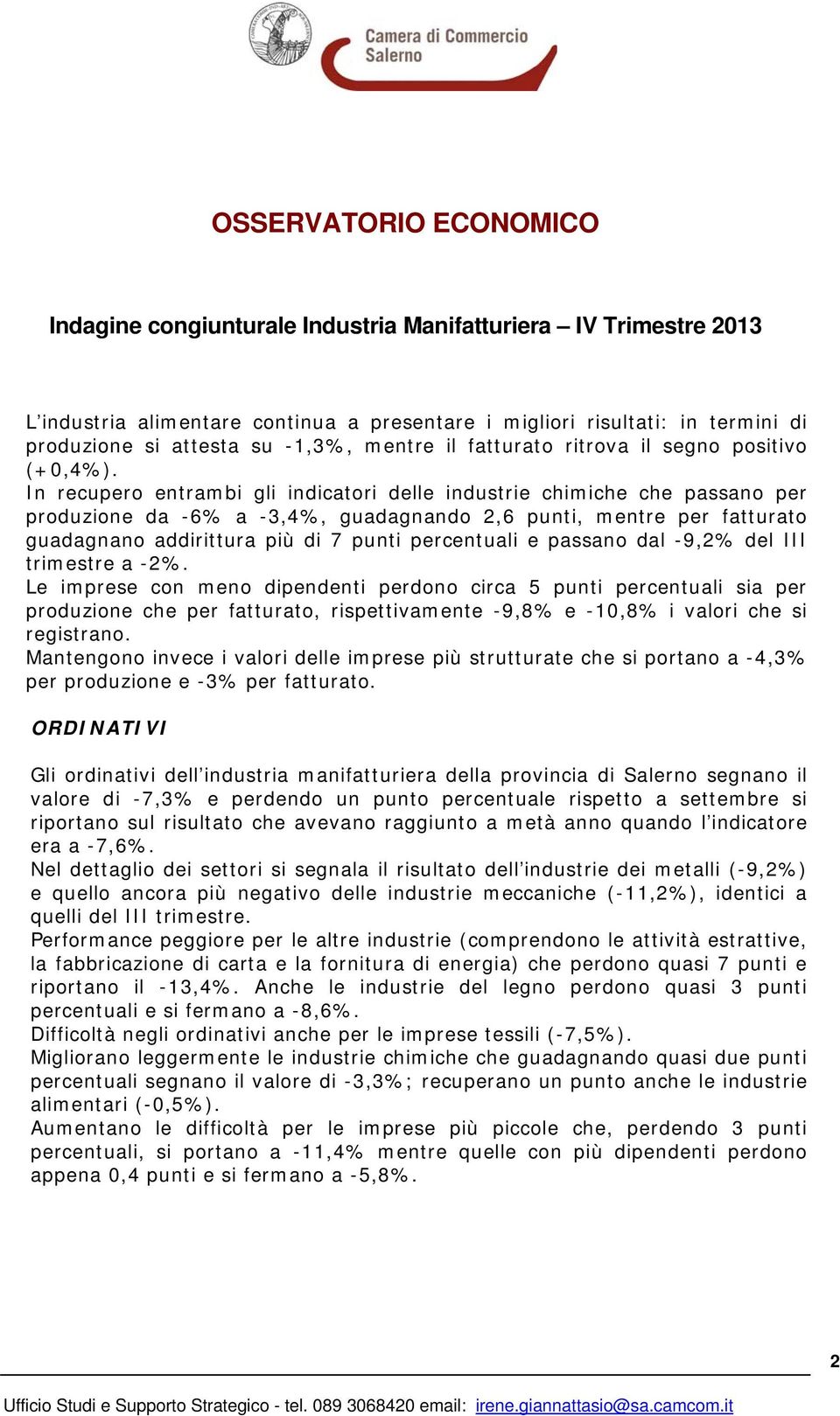 passano dal -9,2% del III trimestre a -2%.